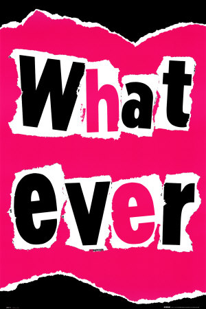 WHATEVER~What Ever Posters